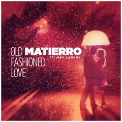Matierro Feat. Max Landry - Old Fashioned Love [FREE DOWNLOAD]