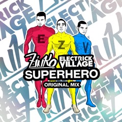 Zinko & Electrick Village - SuperHero (Original Mix)