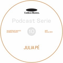 Endless Illusion Podcast #10 | Julia Pé (ES)