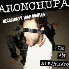 AronChupa - I'm An Albatroz (Necrotraxx Trap Bootleg)