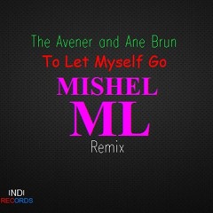 The Avener and Ane Brun - To Let Myself Go [MISHEL ML Remix]