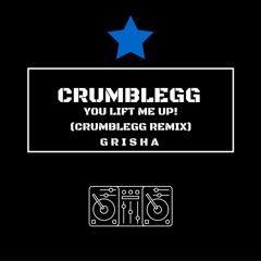 You lift me up! (Crumblegg Remix) -  G R I S H A