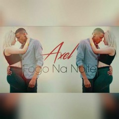AxEl - Fogo Na Noite