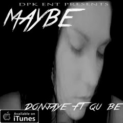 "Maybe"  QU'BEE PRODUCED BY DAPRODUCTIONKINGS