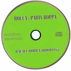 Rocca   Party Boppa (Rafael Borba Bootleg)FREE DOWNLOAD
