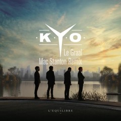 Le Graal - Kyo- (Mac Stanton Remix)