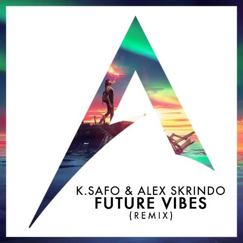 K.Safo & Alex Skrindo (ft. Stewart Wallace) - Future Vibes (Alex Doan Remix)