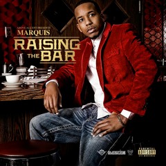 MARQUIS - RAISING THE BAR (PROD BY STAR SELECT)