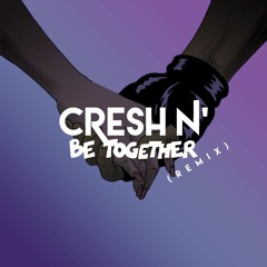 Major Lazer - Be Together (Cresh N Remix)