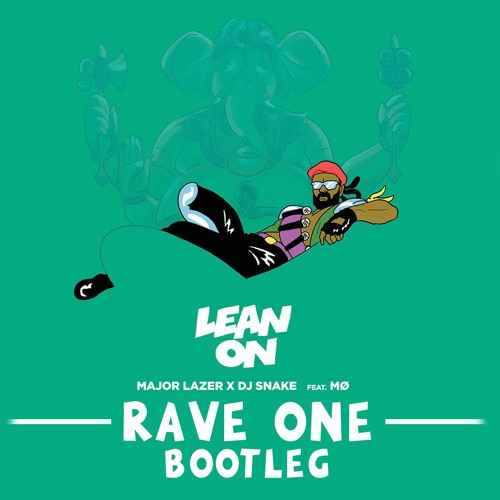 Stream Major Lazer & DJ Snake – Lean On Feat. MØ (Rave One Bootleg.