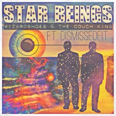 Wizardshoes and the Couch King ft. DisMissedFit - Star Beings