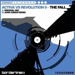 ACTIVA & REVOLUTION 9 - THE FALL (JOHN ASKEW REMIX)