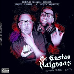 Johniel Sangre Ft. Monty Hamilton - Me Gustan Nalgonas (Spanish Remix Rihanna)