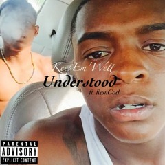 KeepEm'Wett -Understood Ft. RemGod & Marco Gotti