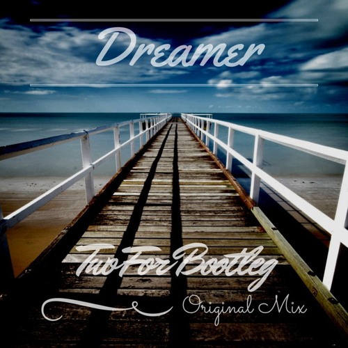 Two For Bootleg - Dreamer(Original.Mix)