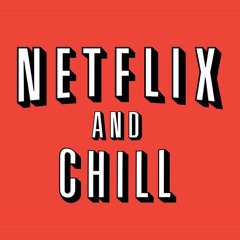 Netflix and Chill ft. Slithery Jake