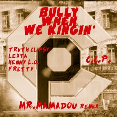 Bully_When_We_Kingin remix   feat. CCP