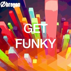 Obregon - Get Funky (Original Mix) [EXCLUSIVE PREMIERE]
