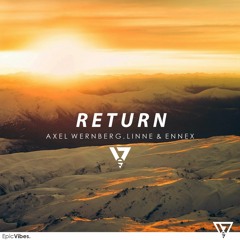 Axel Wernberg & Linne & Ennex - Return [Epic Vibes Release]