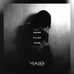 Mako - Smoke Filled Room (Remix)