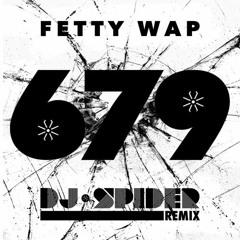 Fetty Wap “679” Feat. Remy Boyz (DJ Spider Remix)