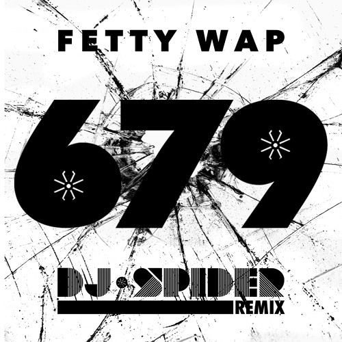 Fetty Wap “679” Feat. Remy Boyz (DJ Spider Remix)