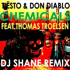 Tiësto & Don Diablo - Chemicals (feat. Thomas Troelsen)(DJ SHANE Remix)