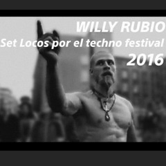 Willy Rubio Set Locos Por El Techno Fest. 2016