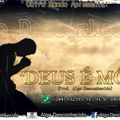 Algo Desconhecido - Deus É MÔ WI(prod. Algo Desconhecido)