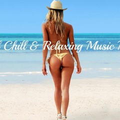 Beautiful Chill & Relaxing Music Mix 2016