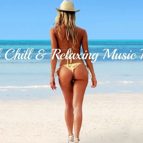 Beautiful Chill & Relaxing Music Mix 2016