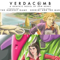 VERDACOMB Chapters Two and Three: The Harvest Game + Berdini and the Mag