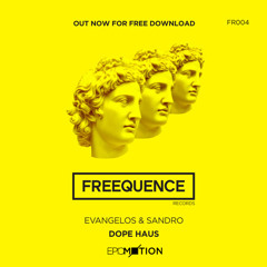 Evangelos & Sandro - Dope Haus (EPICMOTION Edit)SUPPORTED BY DELAYERS & DJ 4B & SANDRO