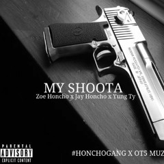 My Shoota [Zoe Honcho x Jay Honcho x Yung Ty]