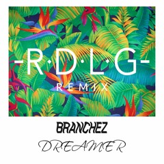 Branchez - Dreamer (-RDLG- Remix)