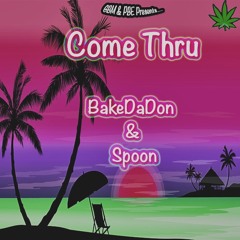 BakeDaDon & Spoon - Come Thru