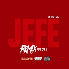Moose FMG - JEFE Remix (feat. Cap 1)