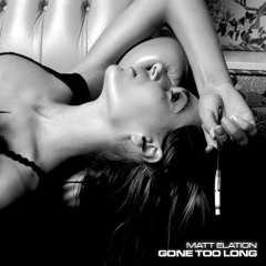 Matt Elation - Gone Too Long (DJ Set)