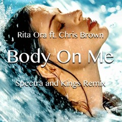 Body On Me Ft. Chris Brown (Spectra And Kings Remix) [Buy=Free Download]