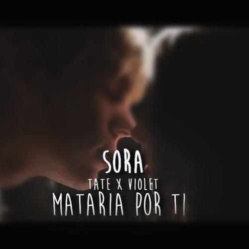 SoRa - Mataria por ti (AHS Tate & Violet)