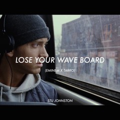 Lose Yourself // Wave Board (Eminem X Tarro)