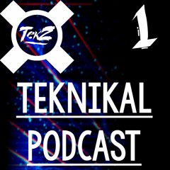 Tekz - (TEKNIKAL PODCAST #1)