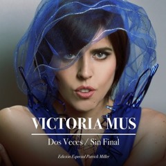 Victoria Mus - Dos Veces