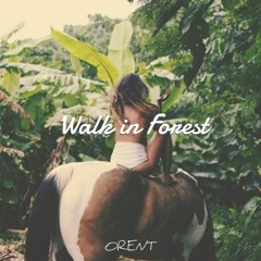 Orent - Walk in Forest