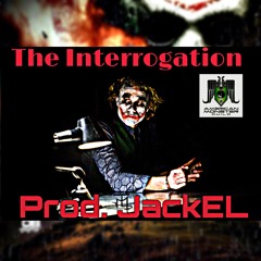 The Interrogation (Prod. JackEL)