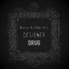 Designer Drug (Original Mix) - Ollie Iles and Basix