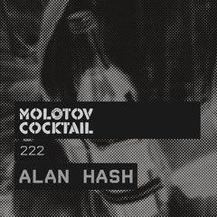 Molotov Cocktail 222 with Alan Hash
