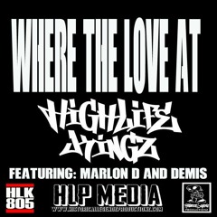 High Life Kingz  Where The Love At Ft:Marlon D & Demis