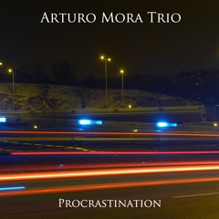 Arturo Mora Trio - Procrastination (remix Juan Carlos Ares & Hache Costa, Mastering Elias Bèaum)