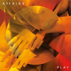 AFFAIRS - Play